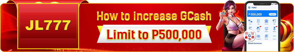 JL777 guide to increase GCash limit to 500000 pesos banner